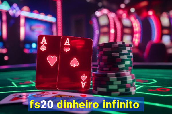 fs20 dinheiro infinito